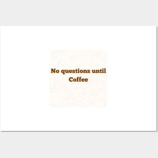 No Questions Until Coffee Posters and Art